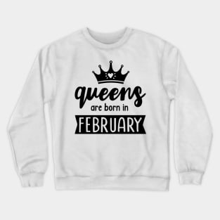 Queens Are Born In February Crewneck Sweatshirt